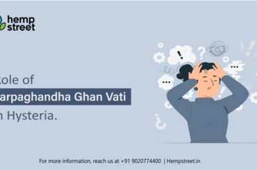 Role of Sarpagandha Ghan Vati in Hysteria